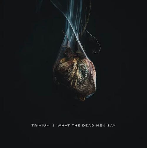 Das Cover von "What The Dead Men Say" von Trivium
