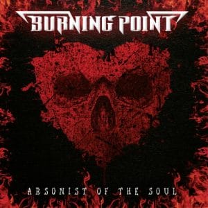 Das Cover von "Arsonist Of The Soul" von Burning Point