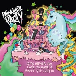Artwork des Albums It’s Never Too Late To Have A Happy Childhood der Band Painkiller Party -