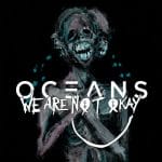 Oceans - We Are Nt Okay - Artwork