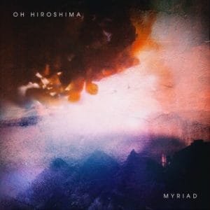 Artwork des Albums Myriad der Band Oh Hiroshima