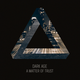DARK AGES - A Matter Of Trust (2013)