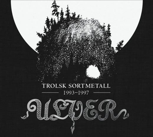 Ulver - Trolsk Sortmetall 1993 – 1997