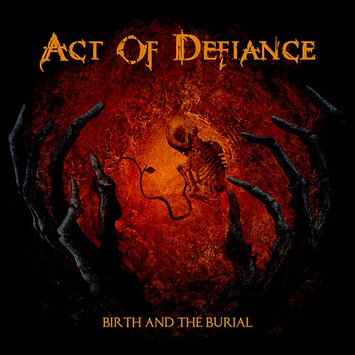 ActOfDefiance-BirthAndTheBurial