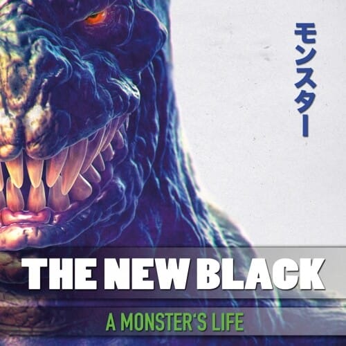 The New Black A Monsters Life